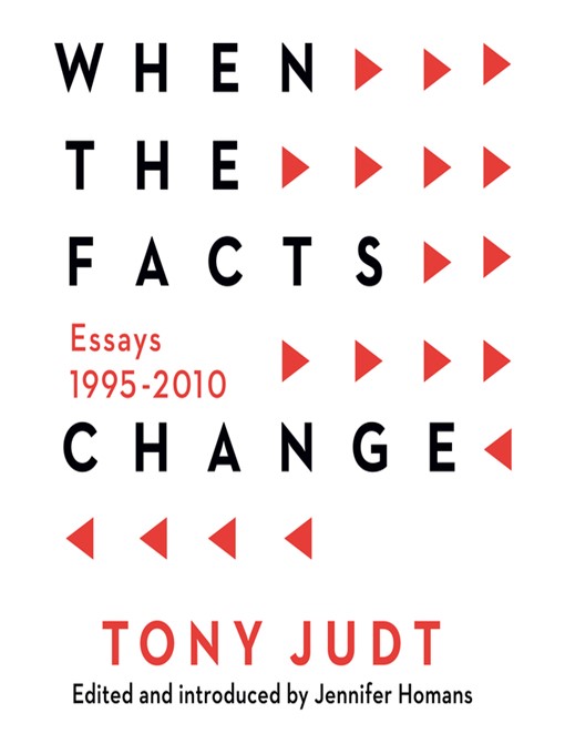 Title details for When the Facts Change by Tony Judt - Available